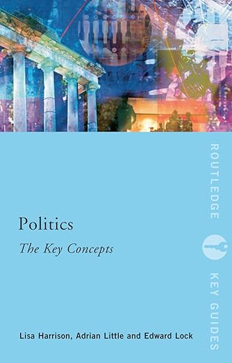 Politics-The Key Concepts