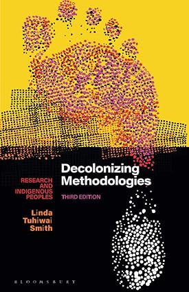 Decolonizing Methodologies-Research and Indigenous Peoples Decolonizing Methodologies-Research and Indigenous Peoples