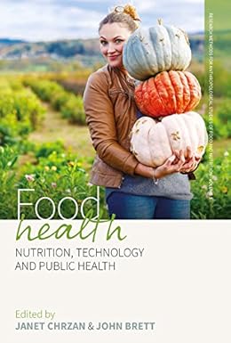 Food Health-Nutrition, Technology, and Public Health Food Health: Nutrition, Technology, and Public Health
