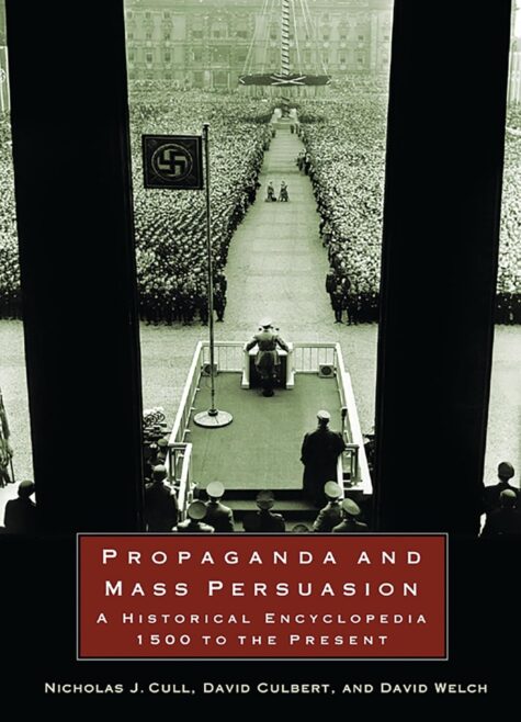 Propaganda and Mass Persuasion - A Historical encyclopedia -1500 to the Present