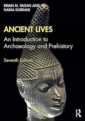 Ancient lives an introduction to archaeology and prehistory