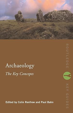 Archaeology the key concepts