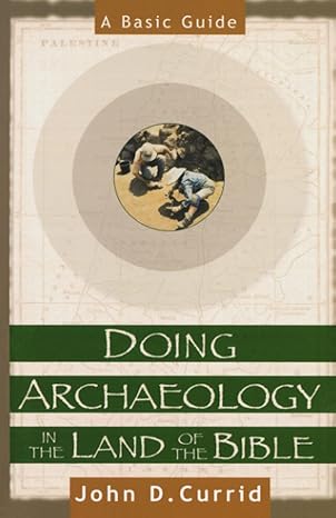Doing archaeology in the land of the bible a basic guide