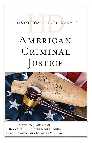 Historical dictionary of american criminal justice