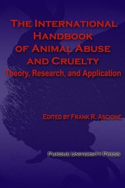 International handbook of animal abuse and cruelty theory, research, and application
