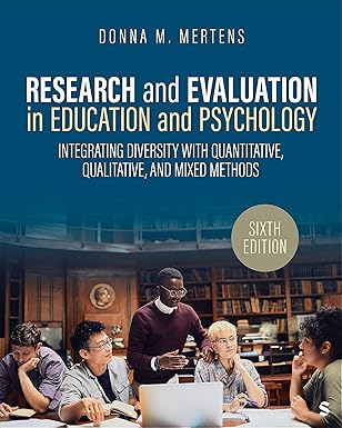 Research and evaluation in education and psychology integrating diversity with quantitative, qualitative, and mixed methods