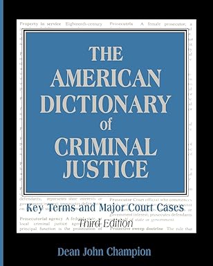 The american dictionary of criminal justice key terms and major court cases