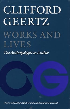 Works and Lives The Anthropologist as Author Works and lives the anthropologist as author