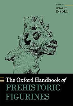 Oxford handbook of prehistoric figurines