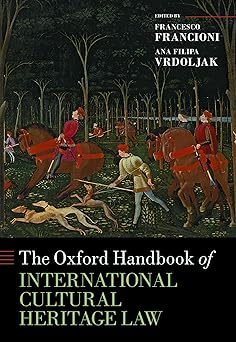 The oxford handbook of international cultural heritage law