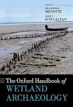 The oxford handbook of wetland archaeology