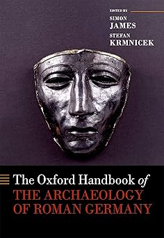 The oxford handbook of the archaeology of roman germany