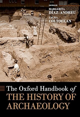 The oxford handbook of the history of archaeology