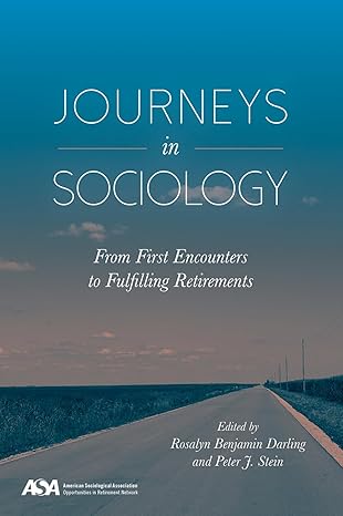 Journeys in sociology from first encounters to fulfilling retirements