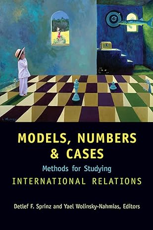 Models, numbers, and cases methods for studying international relations