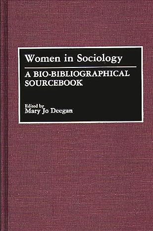 Women in sociology a bio bibliographical sourcebook