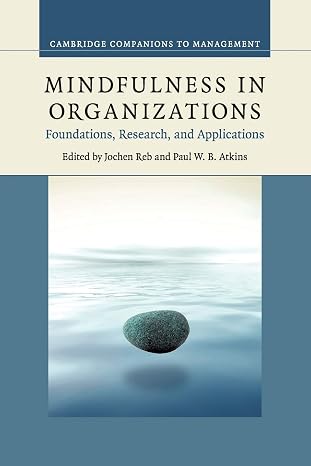 Mindfulness in Organizations Foundations, Research, and Applications