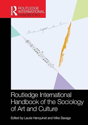 Routledge International Handbook of the Sociology of Art and Culture