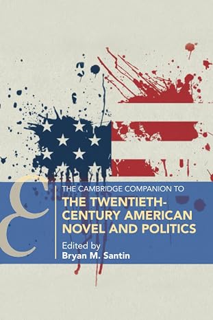 The Cambridge Companion to the Twentieth Century American Novel and Politics