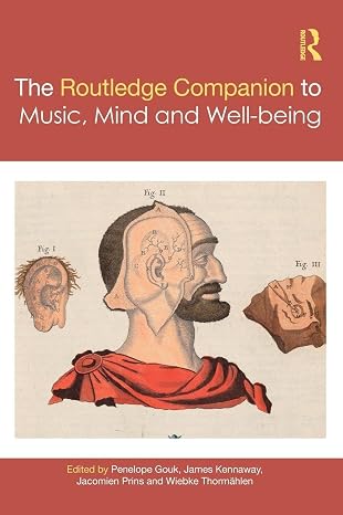 The Routledge Companion to Music, Mind, and Well being